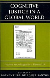 Cognitive Justice in a Global World: Prudent Knowledges for a Decent Life (Paperback)