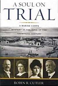 A Soul on Trial: A Marine Corps Mystery at the Turn of the Twentieth Century (Hardcover)