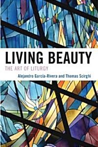 Living Beauty: The Art of Liturgy (Paperback)