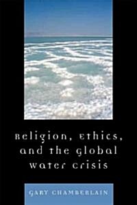 Troubled Waters: Religion, Ethics, and the Global Water Crisis (Paperback)