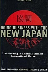 Doing Business with the New Japan: Succeeding in Americas Richest International Market (Paperback, 2)