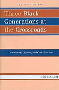 Three Black Generations at the Crossroads: Community, Culture, and Consciousness (Hardcover, 2)