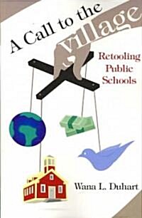 A Call to the Village: Retooling Public Schools (Paperback)