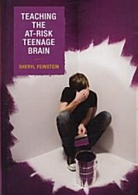 Teaching the At-Risk Teenage Brain (Hardcover)