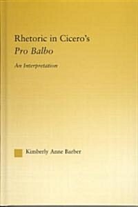 Rhetoric in Ciceros Pro Balbo (Hardcover)