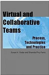 Virtual and Collaborative Teams: Process, Technologies and Practice (Hardcover)