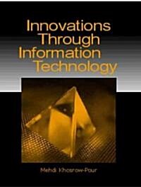Innovations Through Information Technology (Paperback)