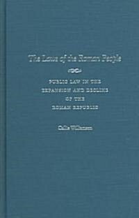 The Laws of the Roman People: Public Law in the Expansion and Decline of the Roman Republic (Hardcover)