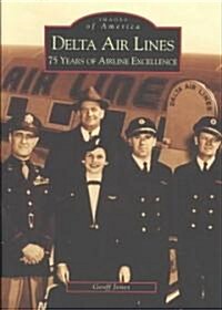 Delta Air Lines: 75 Years of Airline Excellence (Paperback)