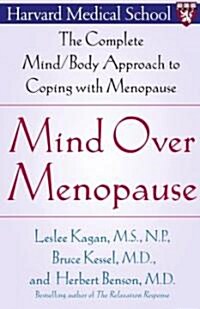 Mind Over Menopause: The Complete Mind/Body Approach to Coping with Menopause (Paperback, Original)