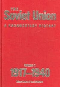 The Soviet Union: A Documentary History Volume 1 : 1917-1940 (Hardcover)