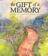 The Gift of a Memory: A Keepsake to Commemorate the Loss of a Loved One (Hardcover)