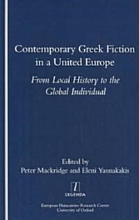 Contemporary Greek Fiction in a United Europe : From Local History to the Global Individual (Paperback)