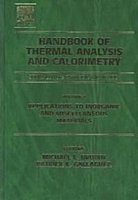 Handbook of Thermal Analysis and Calorimetry : Applications to inorganic and miscellaneous materials (Hardcover)