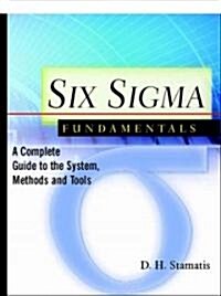 Six SIGMA Fundamentals: A Complete Introduction to the System, Methods, and Tools (Paperback)