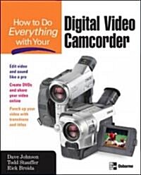 How to Do Everything With Your Digital Video Camcorder (Paperback)