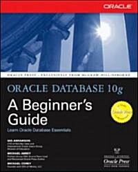 Oracle Database 10g: A Beginners Guide (Paperback)