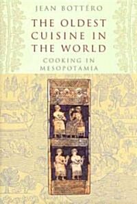 The Oldest Cuisine in the World: Cooking in Mesopotamia (Hardcover)