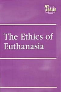 The Ethics of Euthanasia (Paperback)