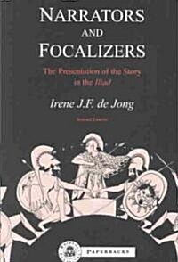 Narrators and Focalizers : The Presentation of the Story in the Iliad (Paperback)