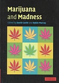 Marijuana and Madness : Psychiatry and Neurobiology (Hardcover)