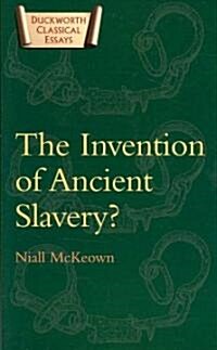 The Invention of Ancient Slavery (Paperback)