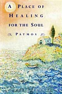 A Place of Healing for the Soul: Patmos (Paperback)