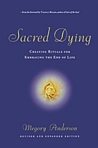 Sacred Dying: Creating Rituals for Embracing the End of Life (Paperback, Rev and Expande)
