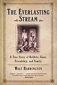 The Everlasting Stream: A True Story of Rabbits, Guns, Friendship, and Family (Paperback)