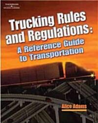 Trucking Rules and Regulations: A Reference Guide to Transportation Industry Regulations (Paperback)