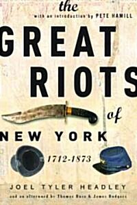 The Great Riots of New York: 1712-1873 (Paperback)