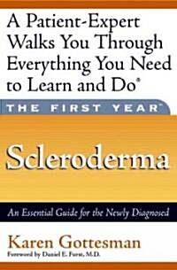 The First Year: Scleroderma: An Essential Guide for the Newly Diagnosed (Paperback)