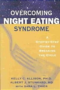 Overcoming Night Eating Syndrome: A Step-By-Step Guide to Breaking the Cycle (Paperback)