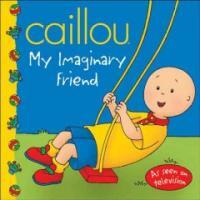 Caillou: My Imaginary Friens
