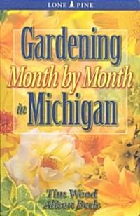Gardening Month by Month in Michigan (Paperback)