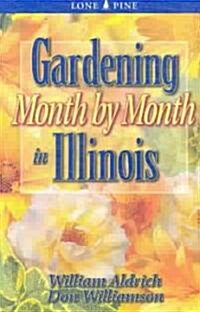 Gardening Month by Month in Illinois (Paperback)