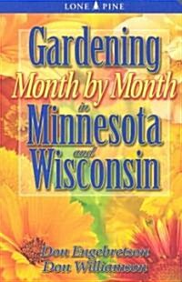 Gardening Month by Month in Minnesota and Wisconsin (Paperback)