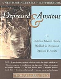 Depressed & Anxious: The Dialectical Behavior Therapy Workbook for Overcoming Depression & Anxiety (Paperback)
