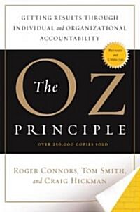 The Oz Principle: Getting Results Through Individual and Organizational Accountability (Hardcover, Revised, Update)