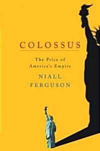 Colossus: The Price of Americas Empire (Hardcover)