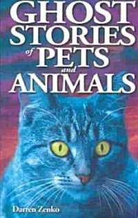 Ghost Stories of Pets and Animals (Paperback)