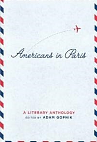 Americans in Paris: A Literary Anthology: A Library of America Special Publication (Hardcover)