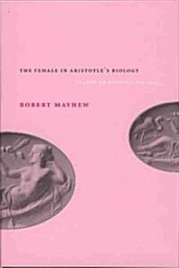 The Female in Aristotles Biology: Reason or Rationalization (Hardcover, 2)