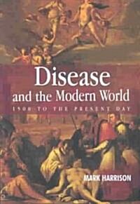 Disease and the Modern World: 1500 to the Present Day (Paperback)