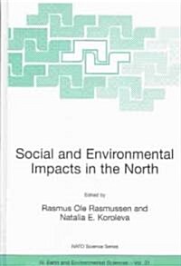 Social and Environmental Impacts in the North: Methods in Evaluation of Socio-Economic and Environmental Consequences of Mining and Energy Production (Hardcover, 2003)