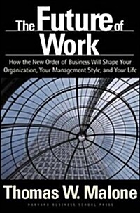 The Future of Work: How the New Order of Business Will Shape Your Organization, Your Management Style, and Your Life (Hardcover)