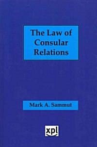 The Law of Consular Relations: An Overview (Paperback)