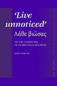 Live Unnoticed: On the Vicissitudes of an Epicurean Doctrine (Hardcover)