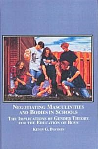 Negotiating Masculinities and Bodies in Schools (Hardcover)