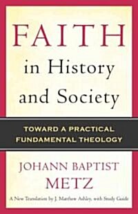 Faith in History and Society: Toward a Practical Fundamental Theology (Paperback)